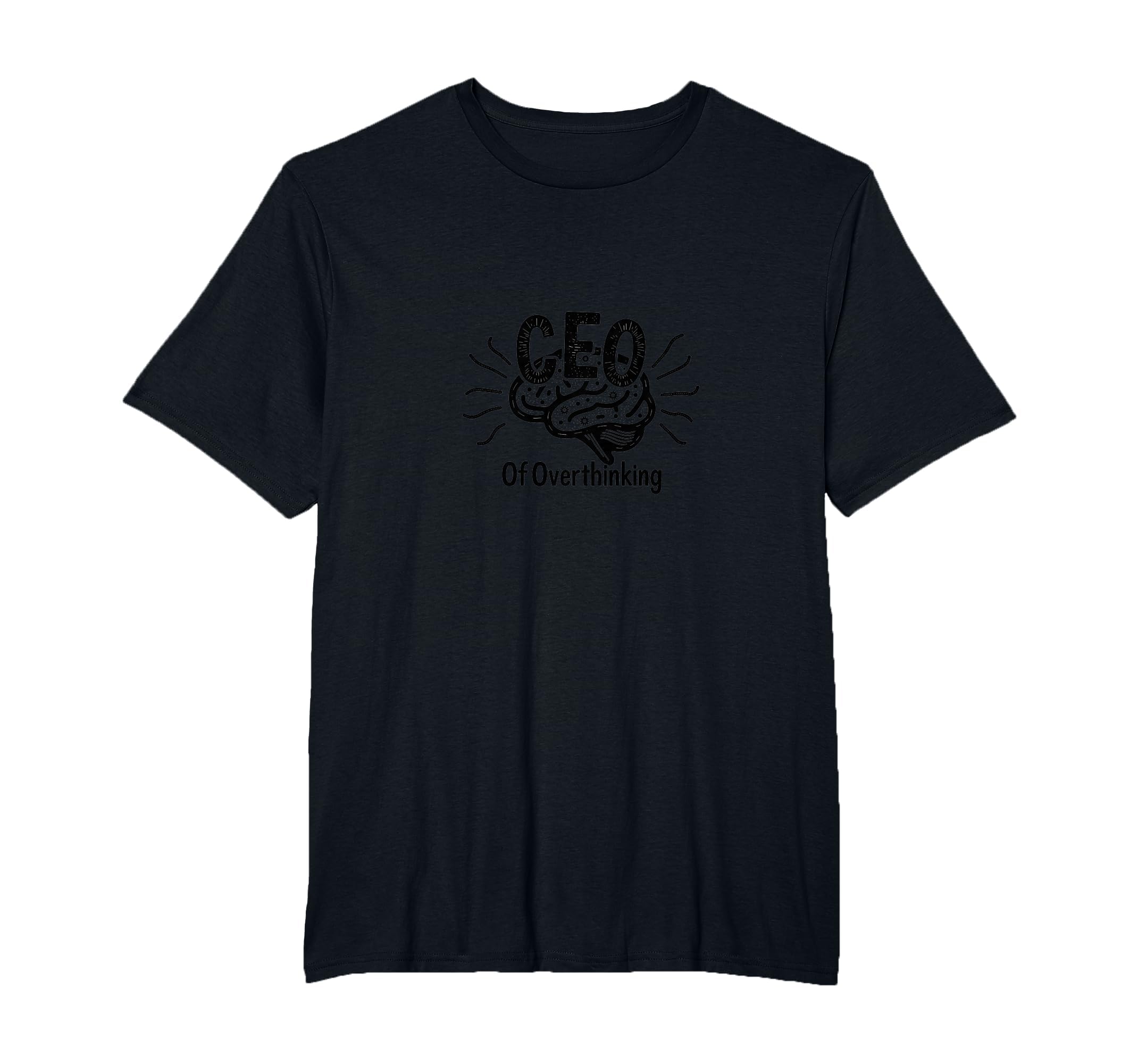 Ceo Overthinking Witty Brain T-Shirt - Casual Everyday Wear Men Women - T-Shirt, Sweatshirt, Hoodie