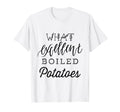 What Excellent Boiled Potatoes Book T-Shirt - Aesthetic Graphic Unisex - T-Shirt, Sweatshirt, Hoodie