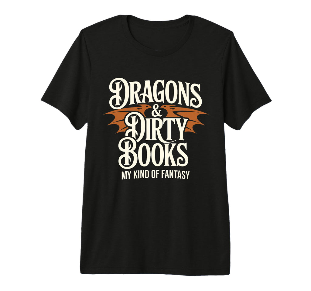 Dragons Dirty Books My Kind Fantasy T-Shirt - Custom Art Print Unisex - T-Shirt, Sweatshirt, Hoodie