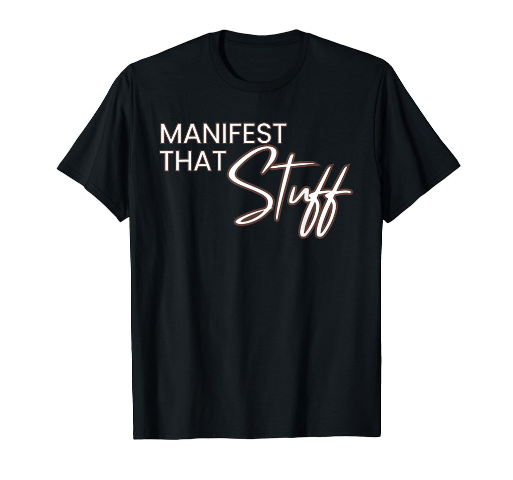 Manifest That Stuff Funny Prayer T-Shirt - Novelty Apparel Unisex - T-Shirt, Sweatshirt, Hoodie