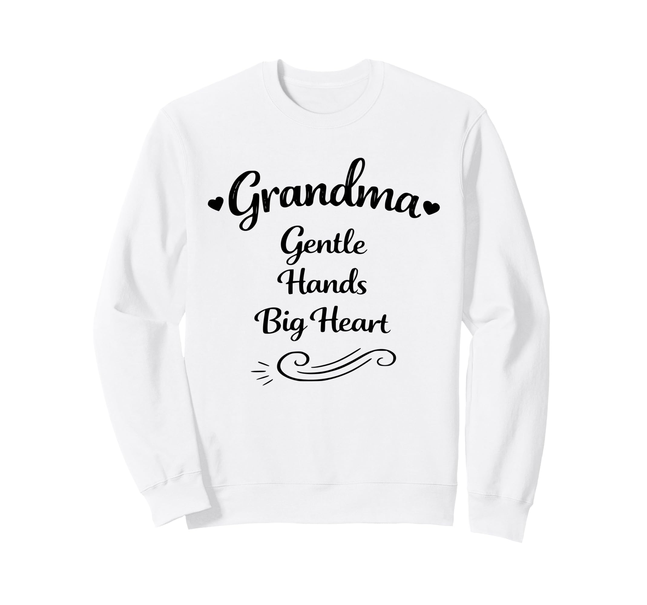 Grandma Gentle Hands Big Heart Sweatshirt - Graphic Print Men Women - T-Shirt, Sweatshirt, Hoodie