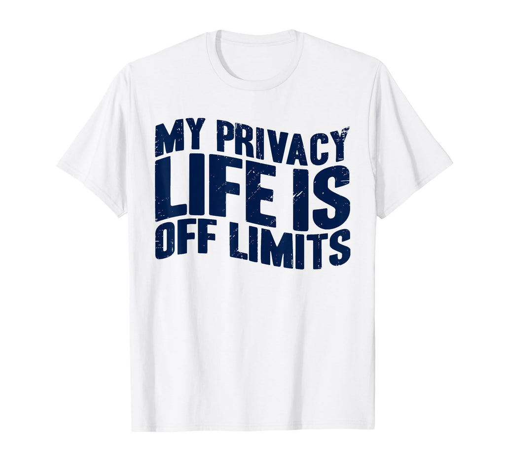Antisocial My Private Life Is Off Limits T-Shirt - Novelty Apparel Unisex - T-Shirt, Sweatshirt, Hoodie