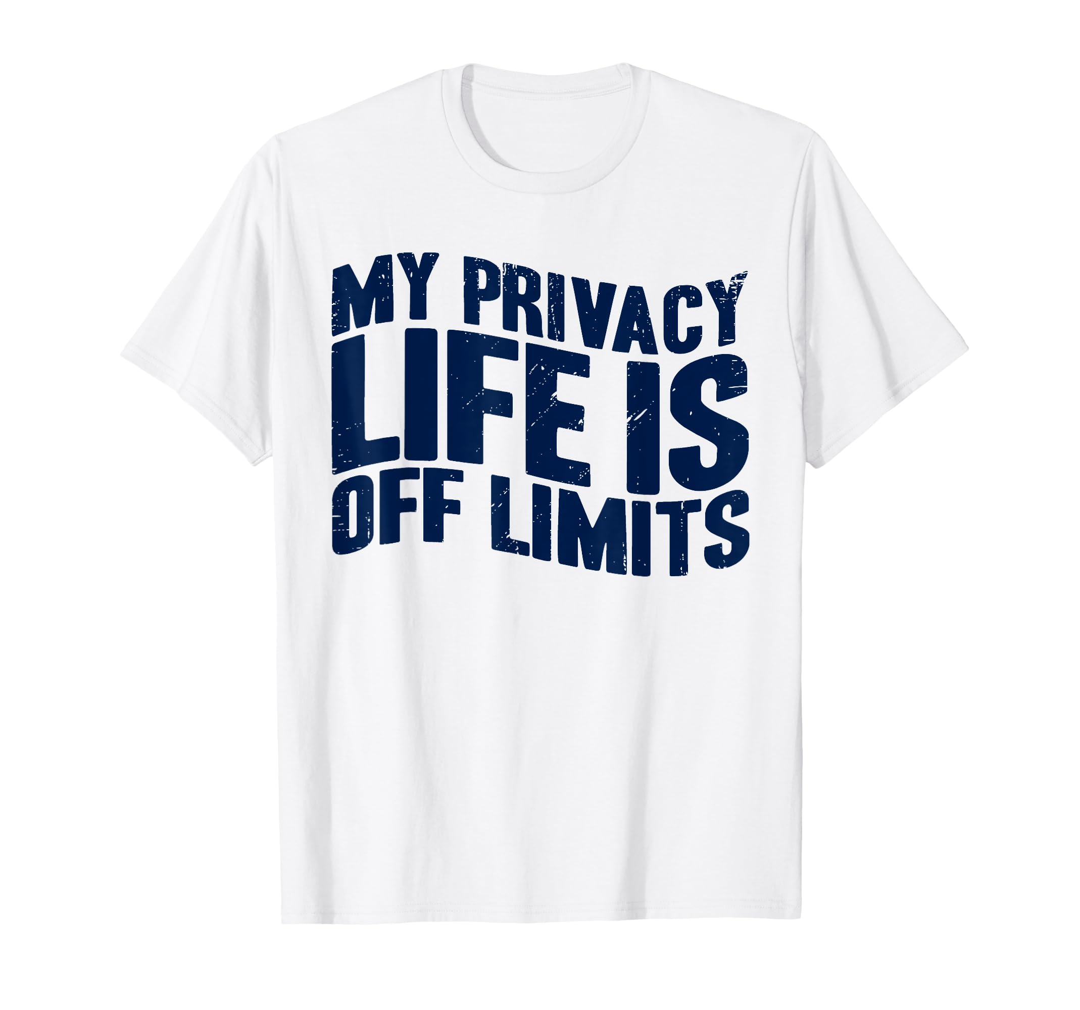 Antisocial My Private Life Is Off Limits T-Shirt - Novelty Apparel Unisex - T-Shirt, Sweatshirt, Hoodie
