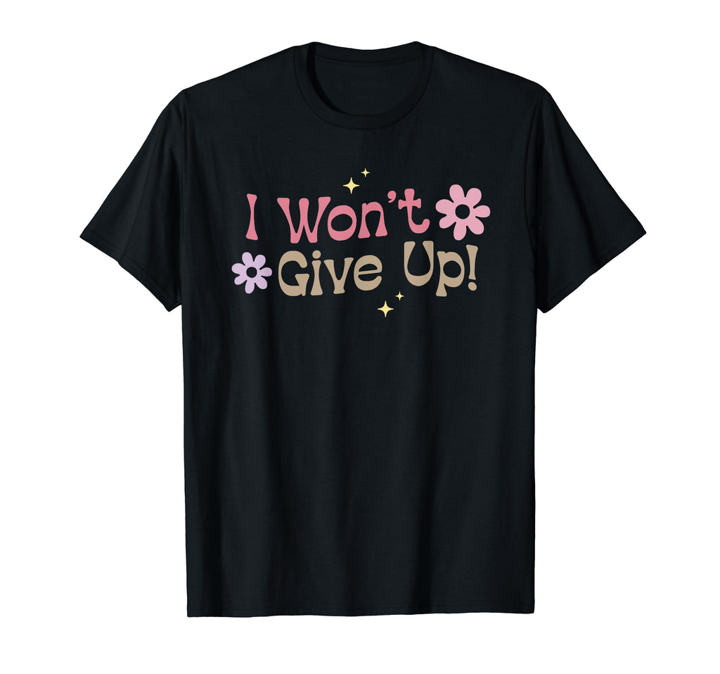 Positive Affirmation Meme I Wont Give T-Shirt - Aesthetic Graphic Unisex - T-Shirt, Sweatshirt, Hoodie