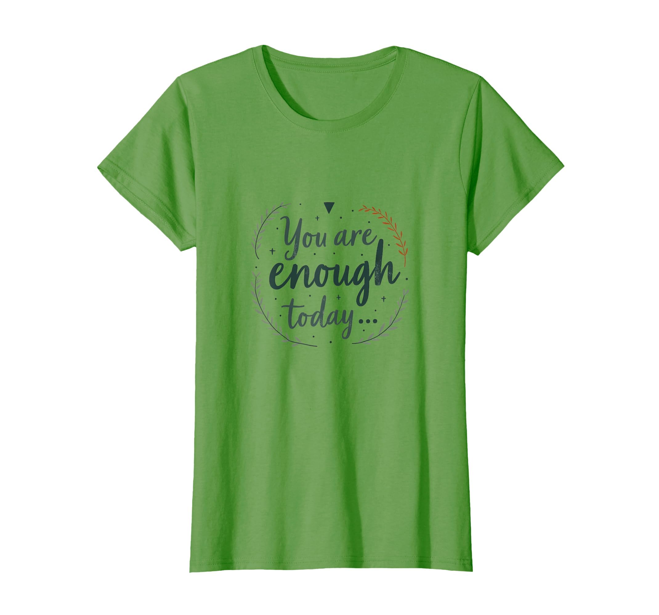 You Are Enough Today Inspire T-Shirt - Fun Novelty Design Men Women - T-Shirt, Sweatshirt, Hoodie