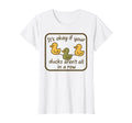 Its Okay If Your Ducks Arent Row Mental T-Shirt - Graphic Print Unisex - T-Shirt, Sweatshirt, Hoodie