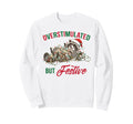 Overstimulated But Festive Funny Sweatshirt - Aesthetic Graphic Men Women - T-Shirt, Sweatshirt, Hoodie