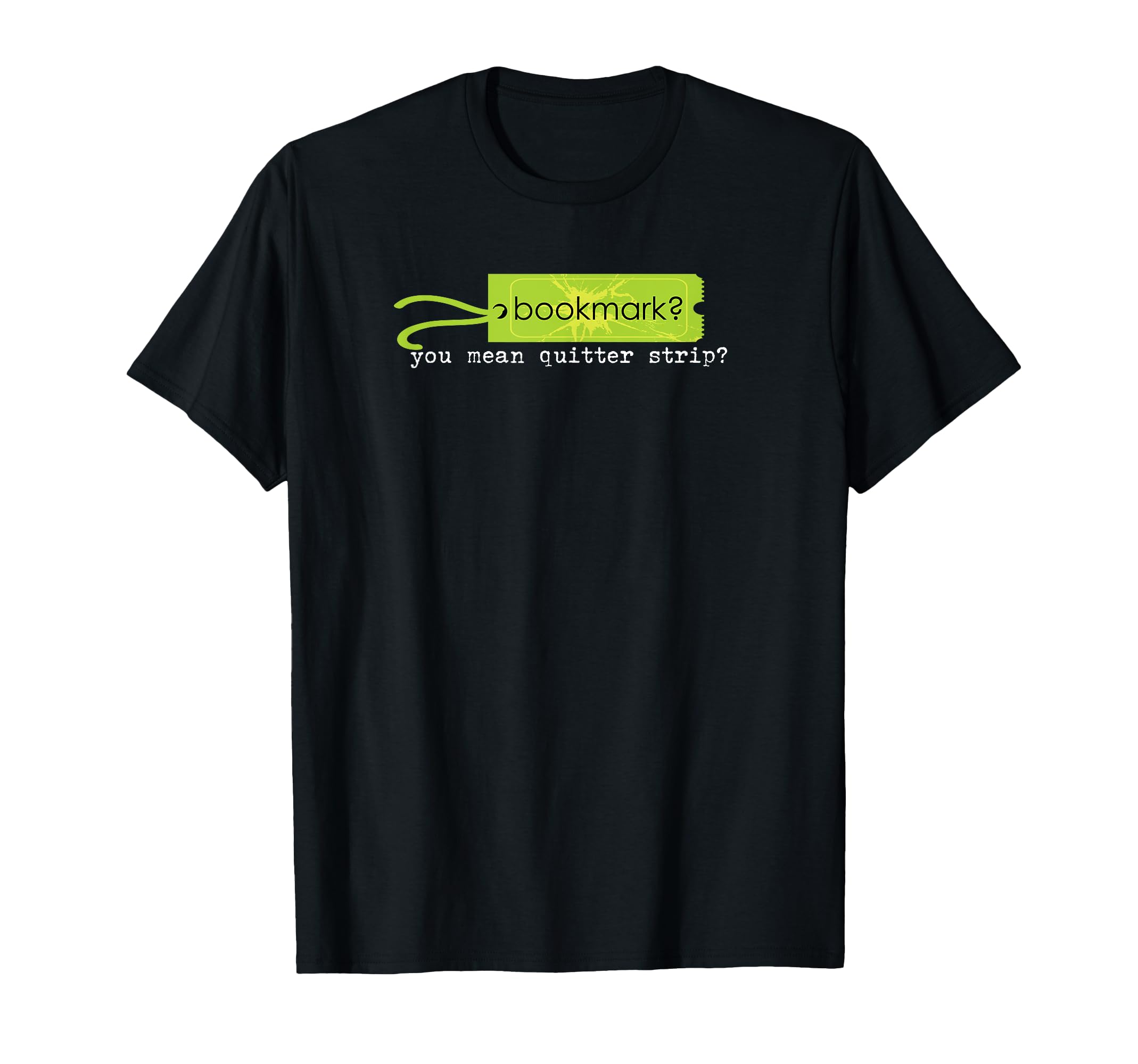 Bookmark You Mean Quitter Strip Book T-Shirt - Minimalist Print for Adults - T-Shirt, Sweatshirt, Hoodie