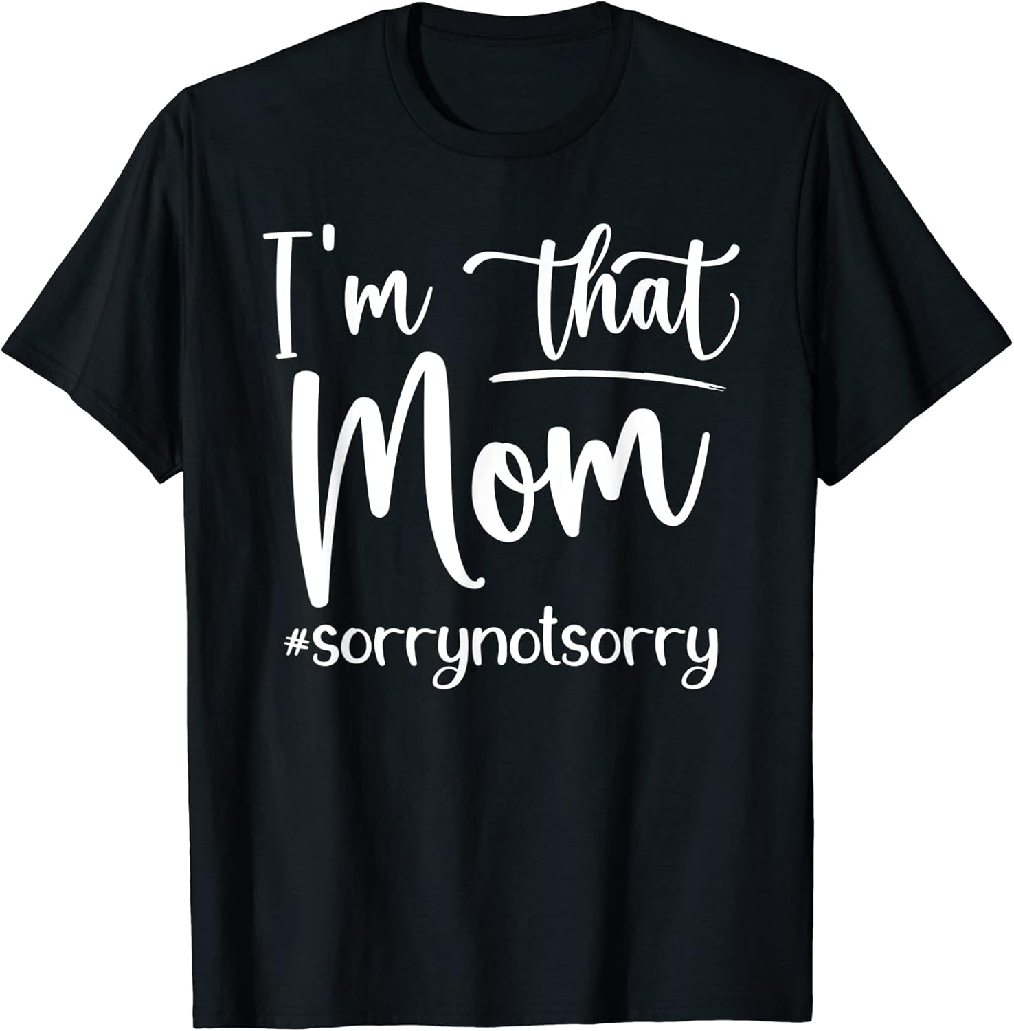 Funny I'm That Mom Unisex T-shirt, Sweatshirt, Hoodie, Long Sleeve Tee - T-Shirt, Sweatshirt, Hoodie