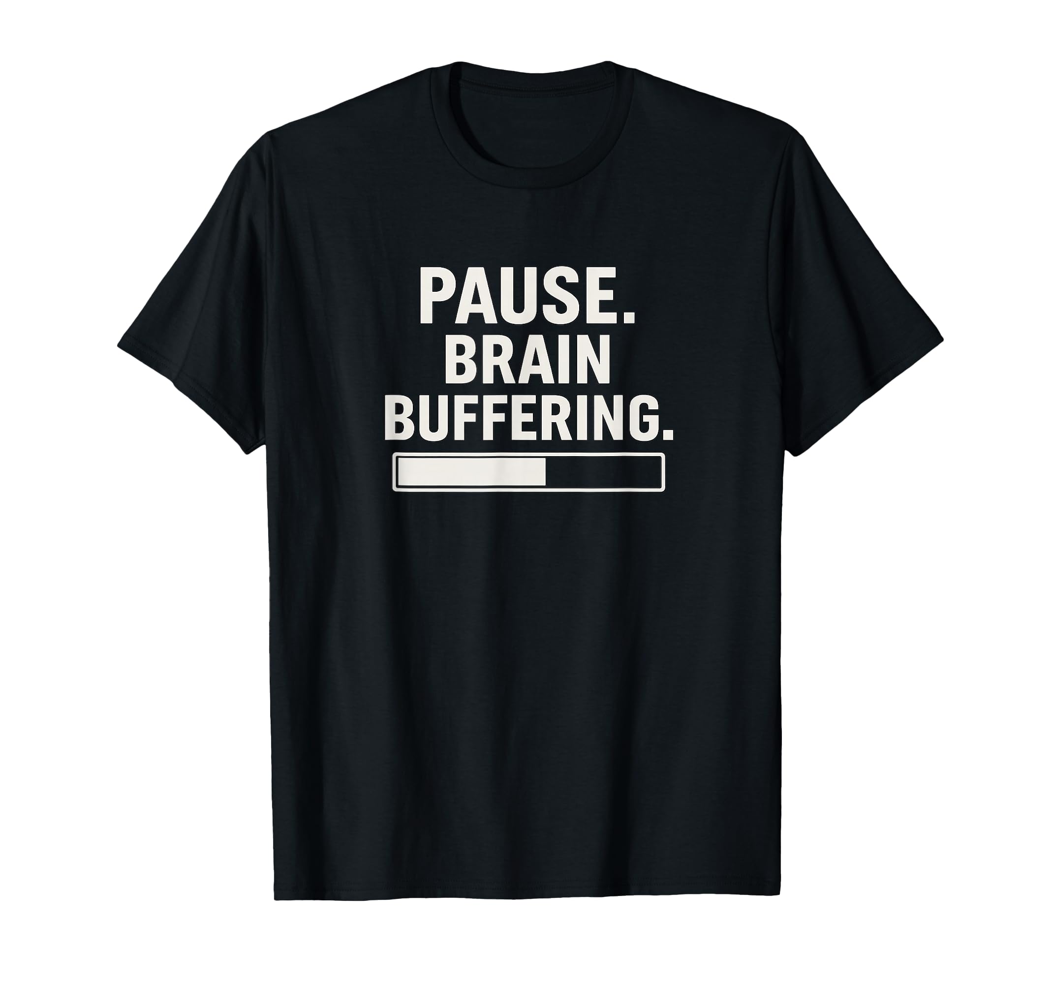 Pause Brain Buffering Funny Overthinker T-Shirt - Graphic Print Men Women - T-Shirt, Sweatshirt, Hoodie