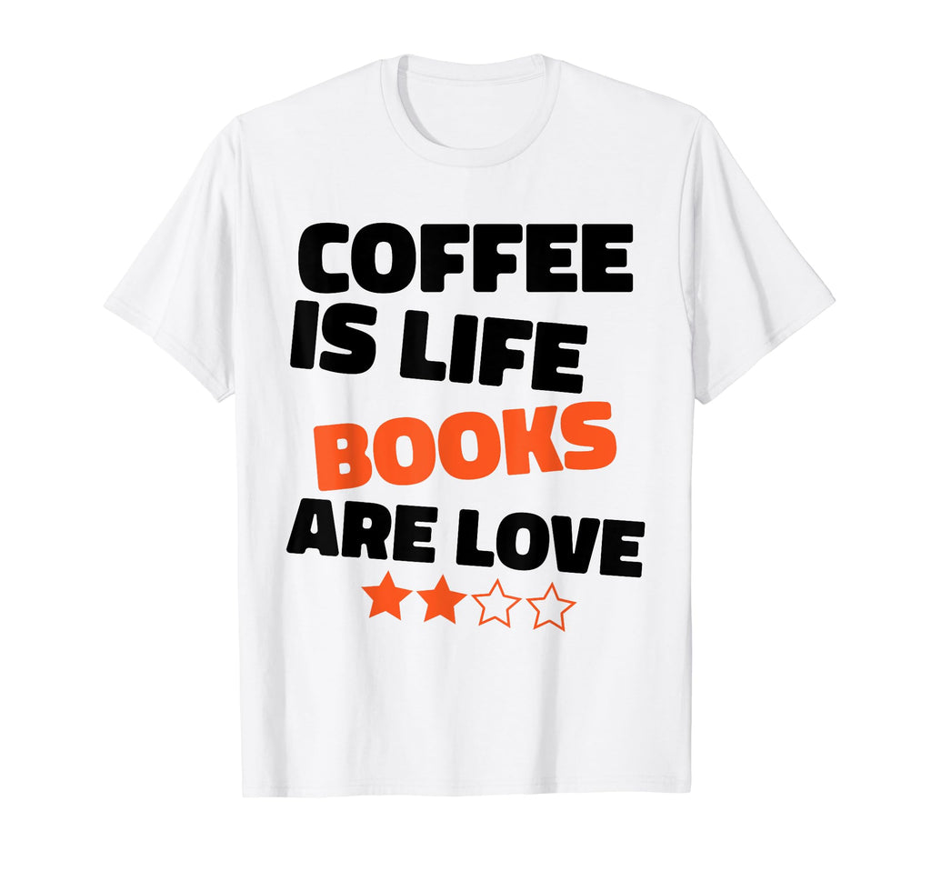 Funny Coffee Is Life Books Are Love T-Shirt - Aesthetic Graphic Men Women - T-Shirt, Sweatshirt, Hoodie