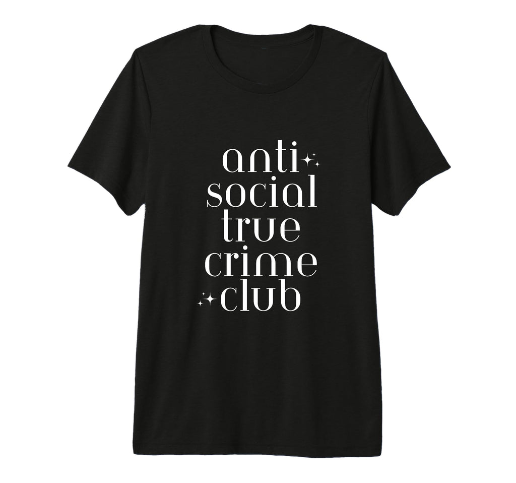 Antisocial True Crime Club Murder T-Shirt - Streetwear Style Unisex - T-Shirt, Sweatshirt, Hoodie
