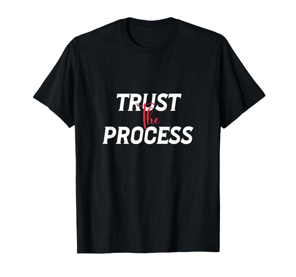 Trust Process T-Shirt - Custom Art Print Men Women - T-Shirt, Sweatshirt, Hoodie