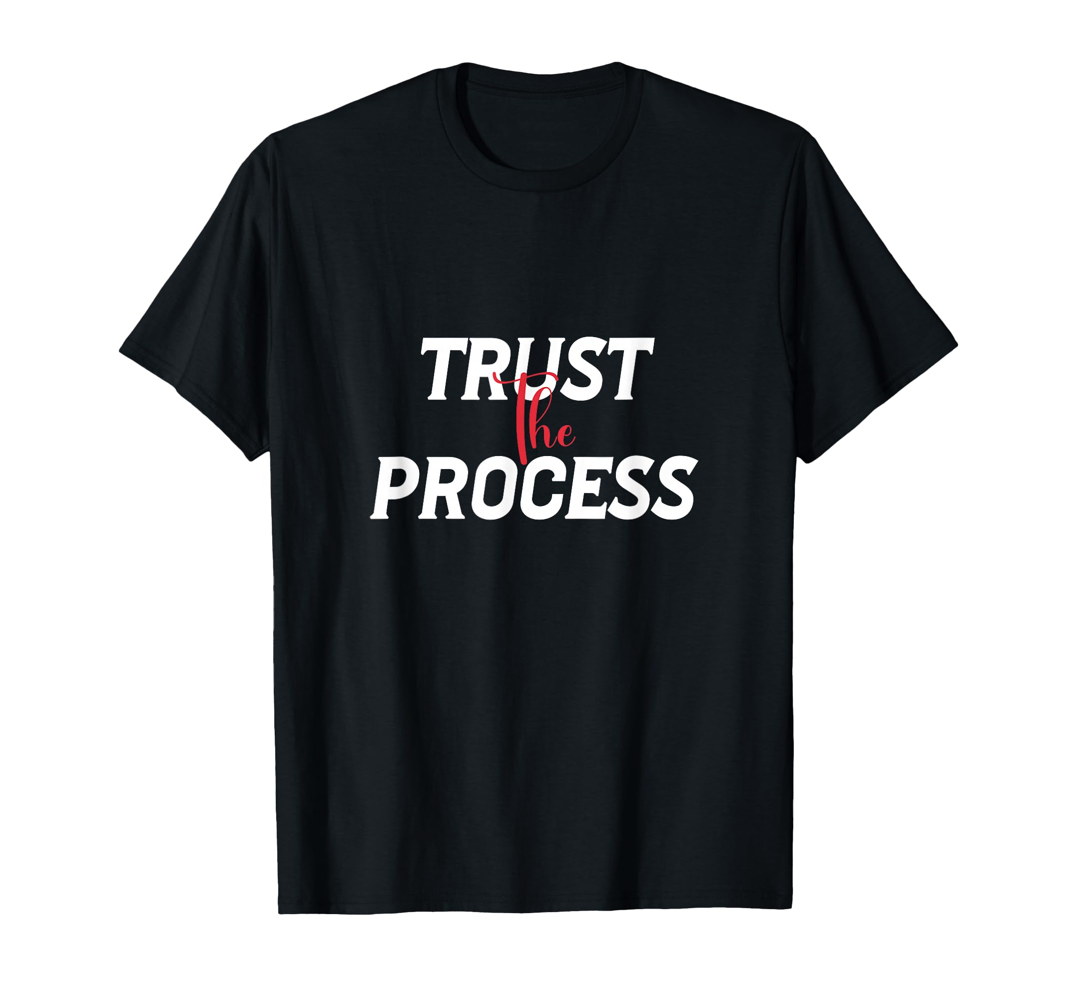 Trust Process T-Shirt - Custom Art Print Men Women - T-Shirt, Sweatshirt, Hoodie