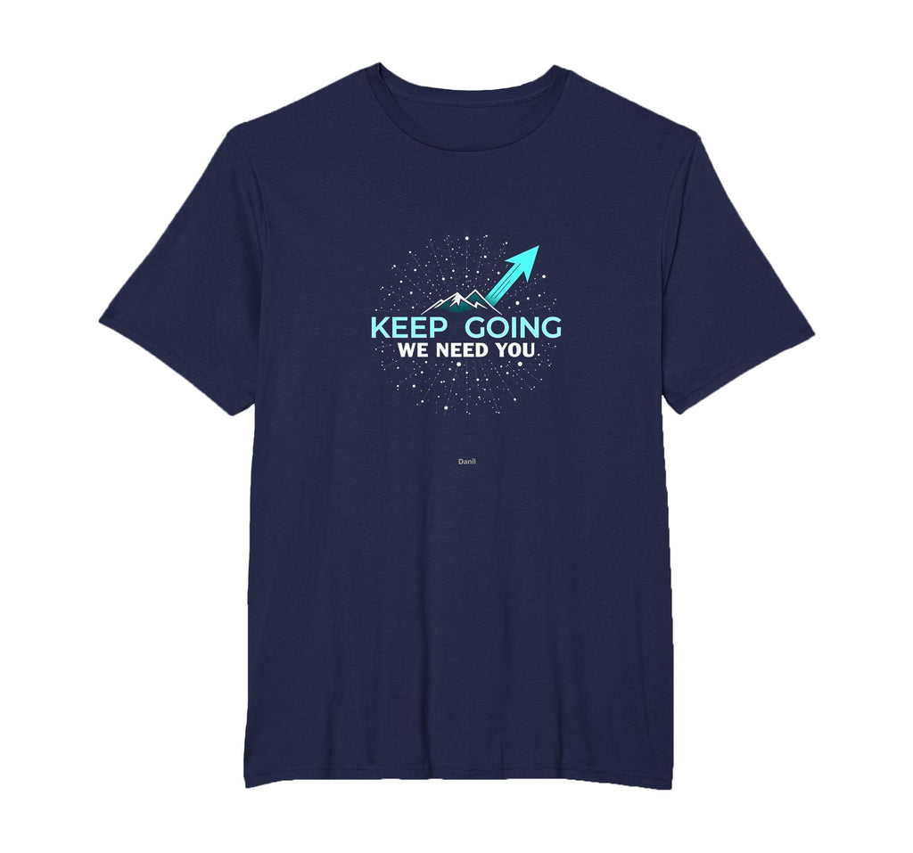 Tomorrow Needs You Keep Going Motivational T-Shirt - Trendy Graphic Unisex - T-Shirt, Sweatshirt, Hoodie