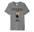 Hold Partner Im Overstimulated Funny T-Shirt - Streetwear Style for Adults - T-Shirt, Sweatshirt, Hoodie