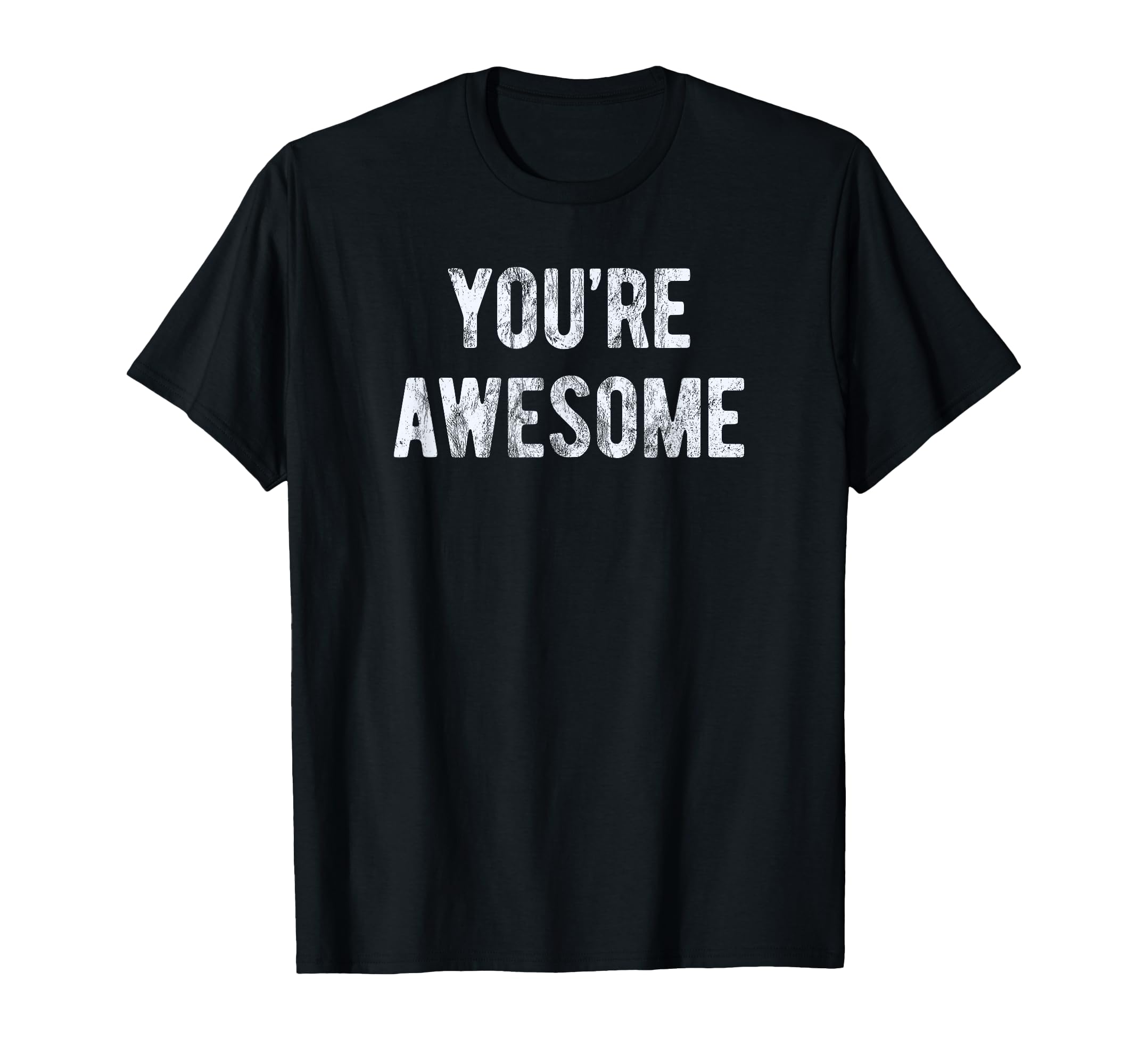 Youre Awesome Compliments Positive Black T-Shirt - Custom Art Print Unisex - T-Shirt, Sweatshirt, Hoodie