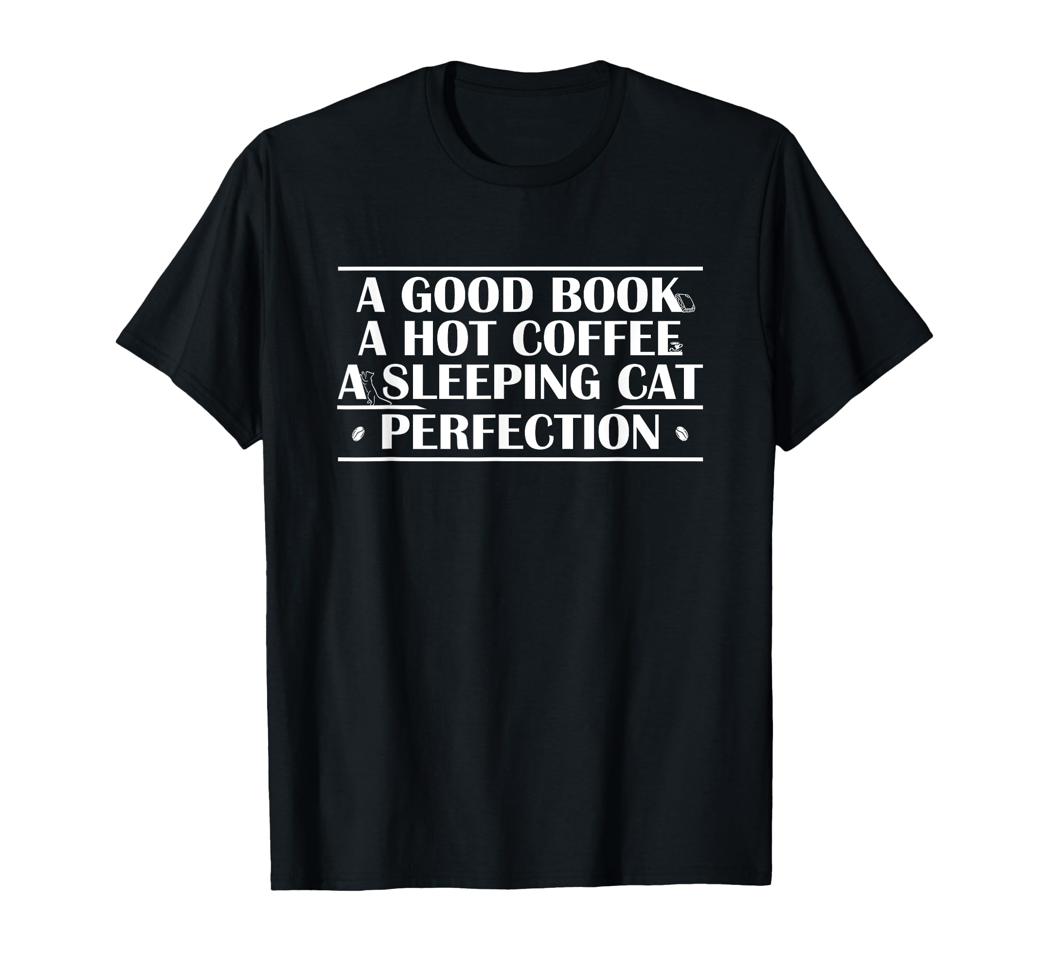 Good Book Hot Coffee Sleeping Cat T-Shirt - Novelty Apparel Unisex - T-Shirt, Sweatshirt, Hoodie