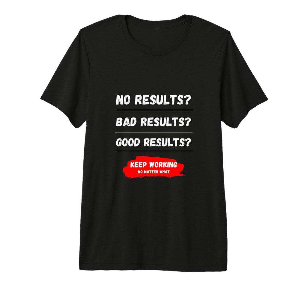 Keep Working No Matter What T-Shirt - Aesthetic Graphic Men Women - T-Shirt, Sweatshirt, Hoodie