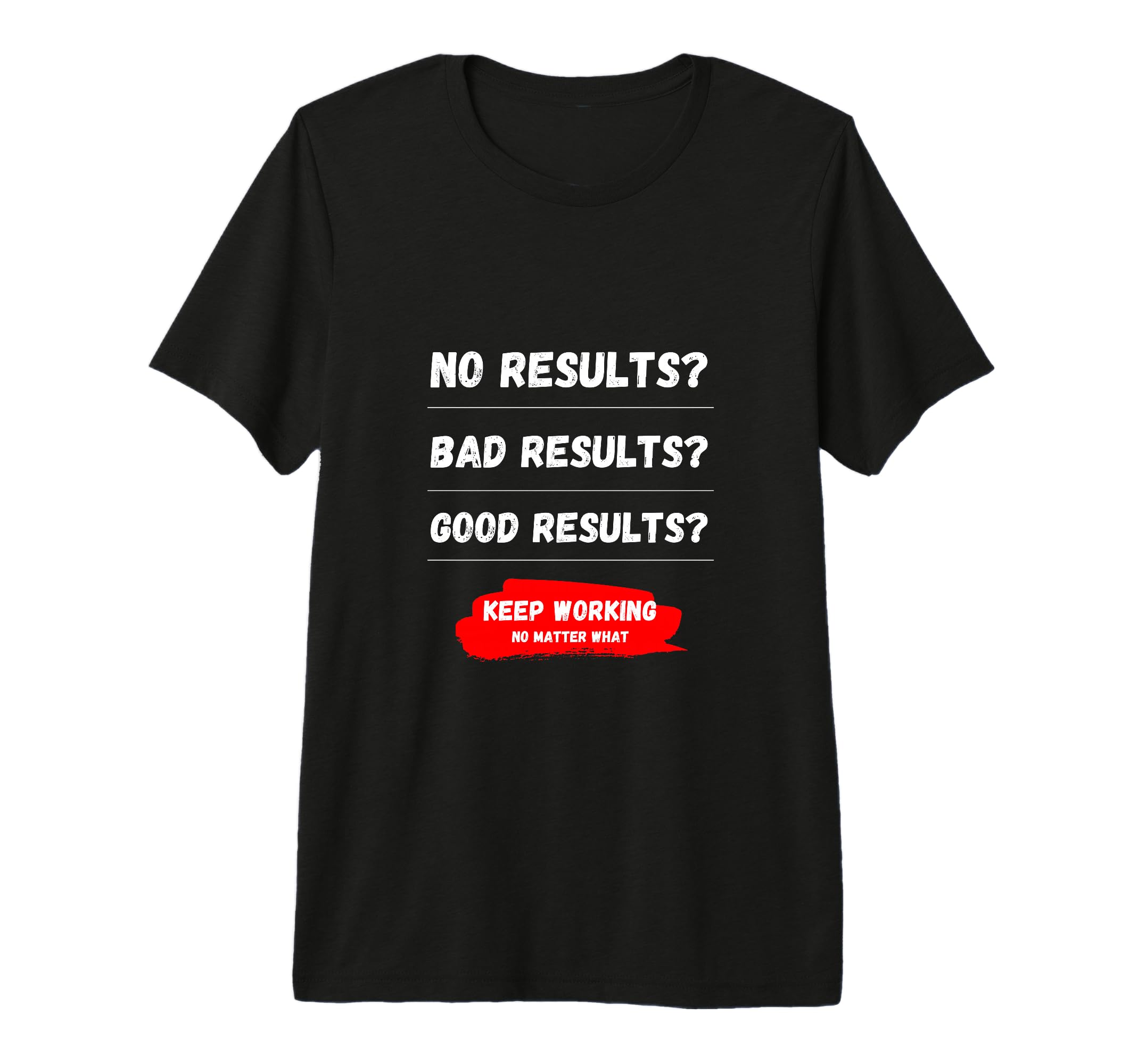 Keep Working No Matter What T-Shirt - Aesthetic Graphic Men Women - T-Shirt, Sweatshirt, Hoodie