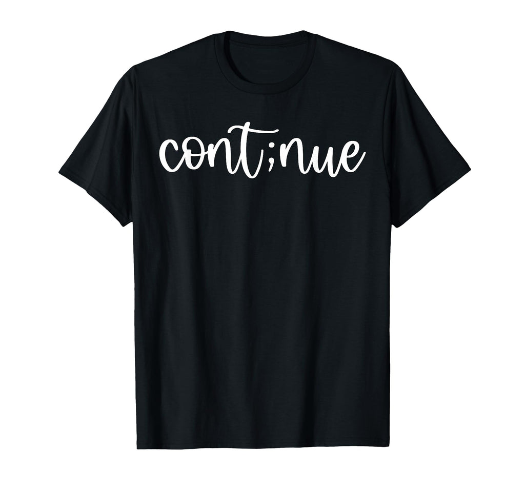 Cont Nue Mental Health Self Love T-Shirt - Aesthetic Graphic Unisex - T-Shirt, Sweatshirt, Hoodie