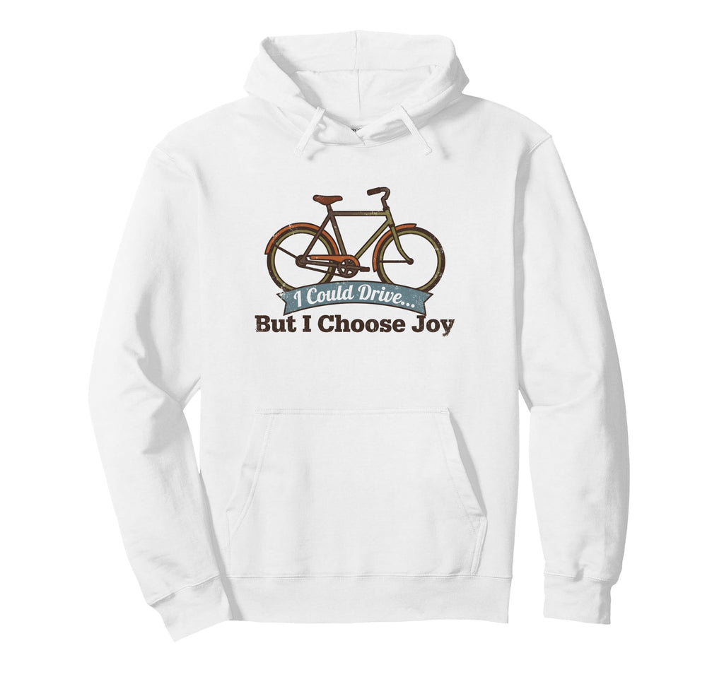 I Could Drive But I Choose Joy Funny Hoodie - Aesthetic Graphic Unisex - T-Shirt, Sweatshirt, Hoodie