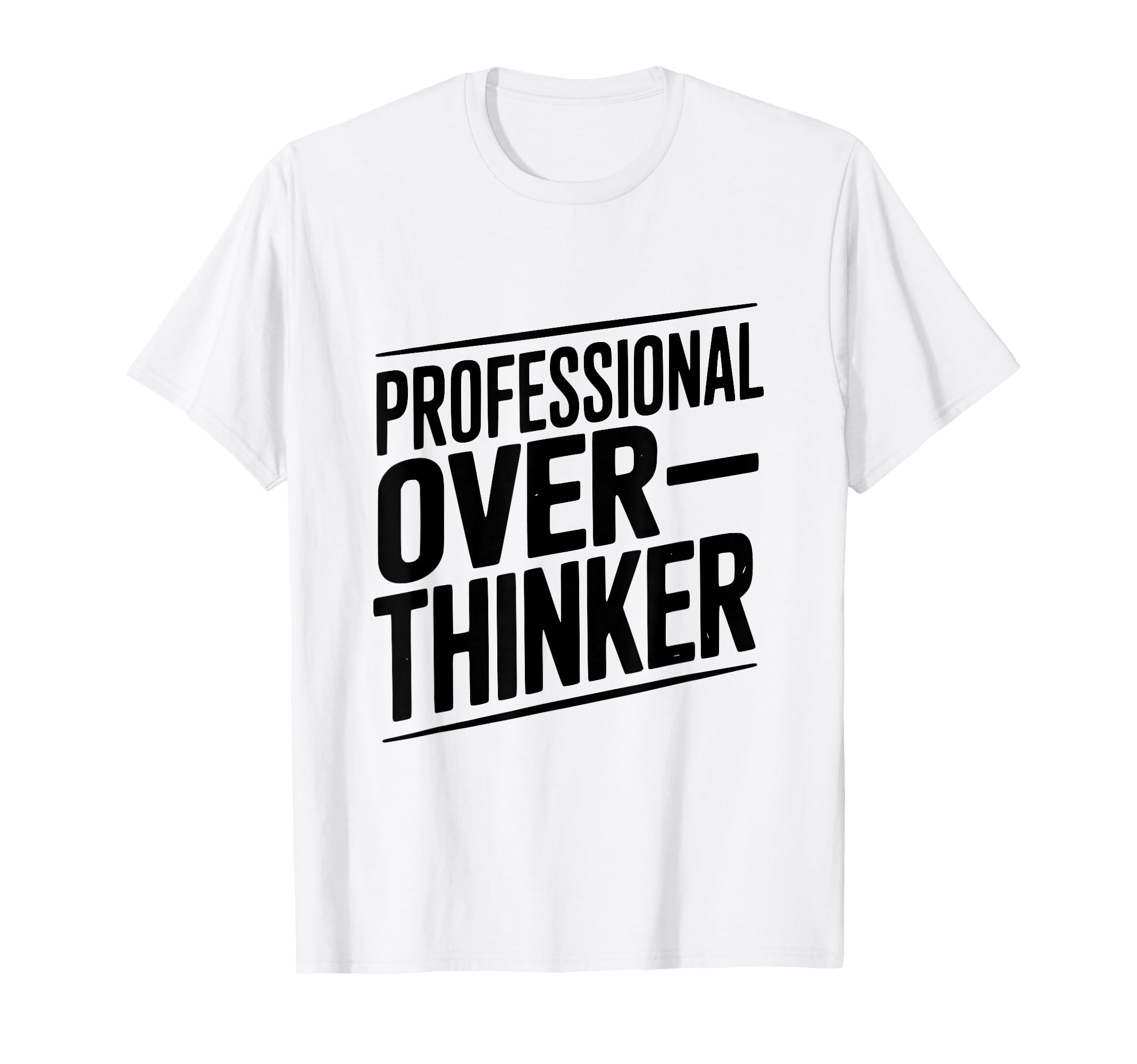 Professional Overthinker Funny Anxiety T-Shirt - Streetwear Style Unisex - T-Shirt, Sweatshirt, Hoodie
