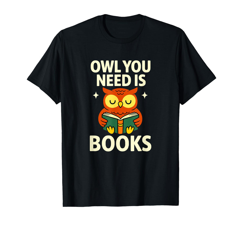Owl You Need Is Books Funny Reading T-Shirt - Aesthetic Graphic for Adults - T-Shirt, Sweatshirt, Hoodie