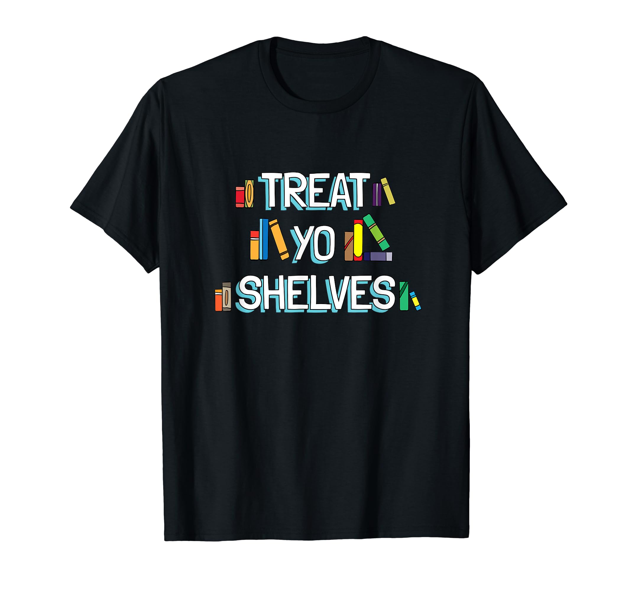 Treat Yo Shelves Gift Bibliophile T-Shirt - Unique Graphic Men Women - T-Shirt, Sweatshirt, Hoodie