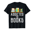 Gift Reader Library Addicted To Books T-Shirt - Unique Graphic for Adults - T-Shirt, Sweatshirt, Hoodie