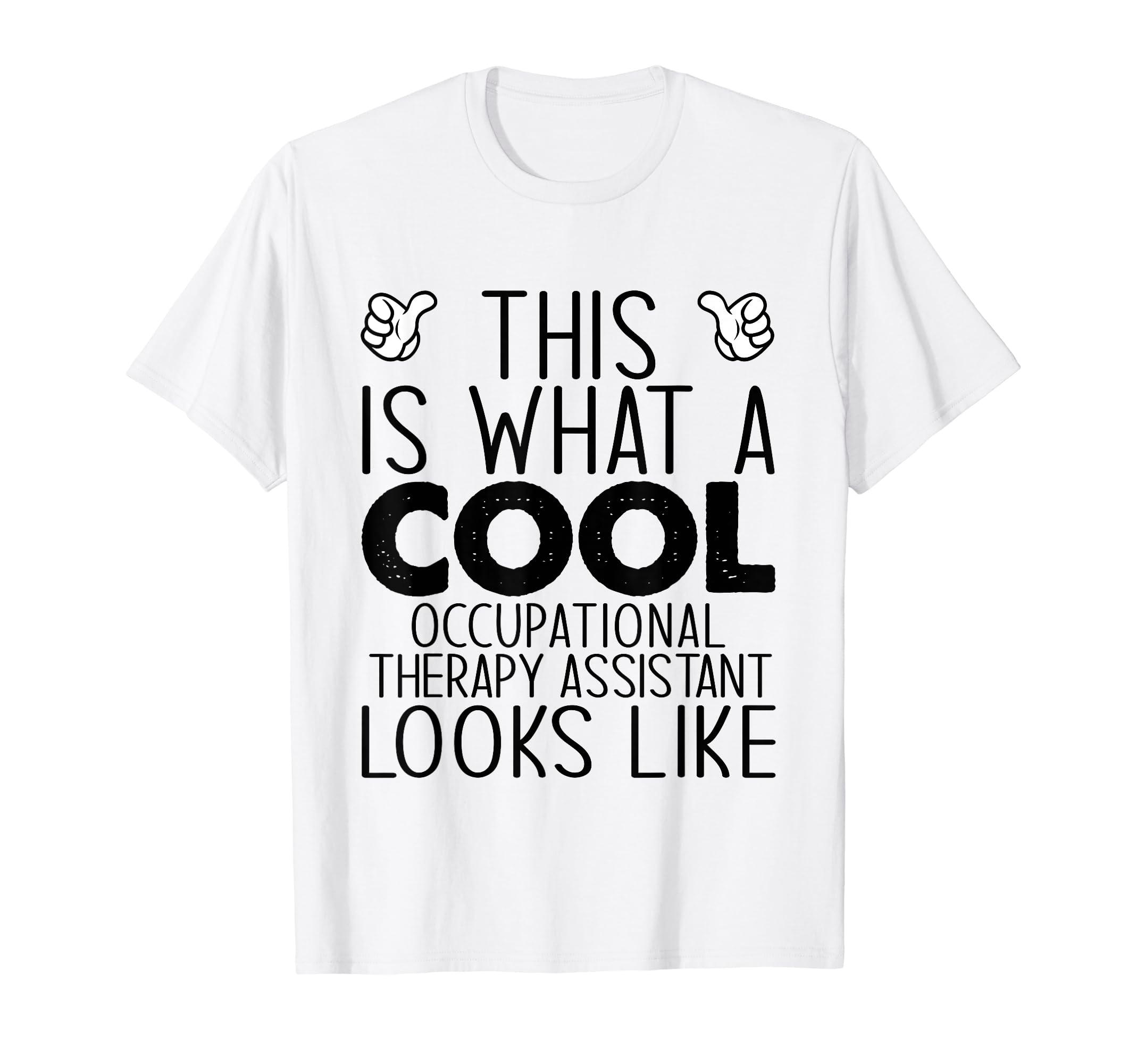 Is What Occupational Therapy Assistant T-Shirt - Unique Graphic Men Women - T-Shirt, Sweatshirt, Hoodie