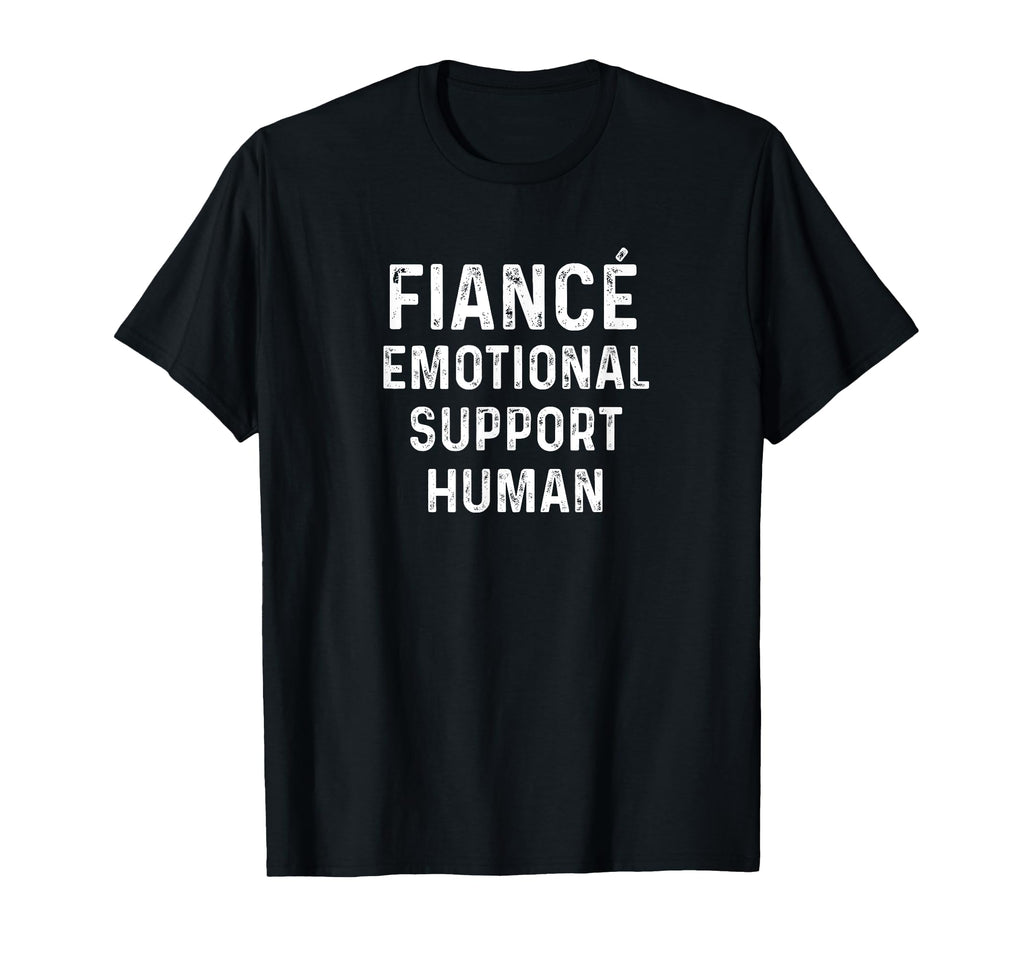 Fianc Emotional Support Human Funny T-Shirt - Novelty Apparel for Adults - T-Shirt, Sweatshirt, Hoodie