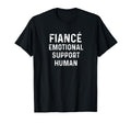 Fianc Emotional Support Human Funny T-Shirt - Novelty Apparel for Adults - T-Shirt, Sweatshirt, Hoodie