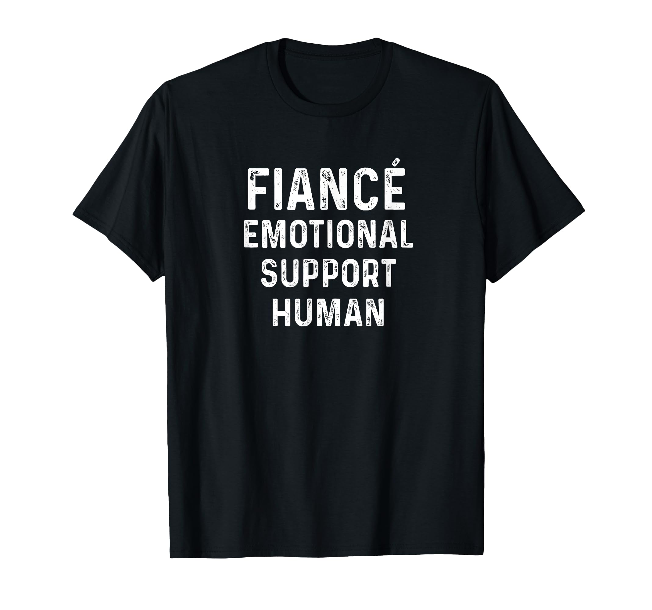 Fianc Emotional Support Human Funny T-Shirt - Novelty Apparel for Adults - T-Shirt, Sweatshirt, Hoodie