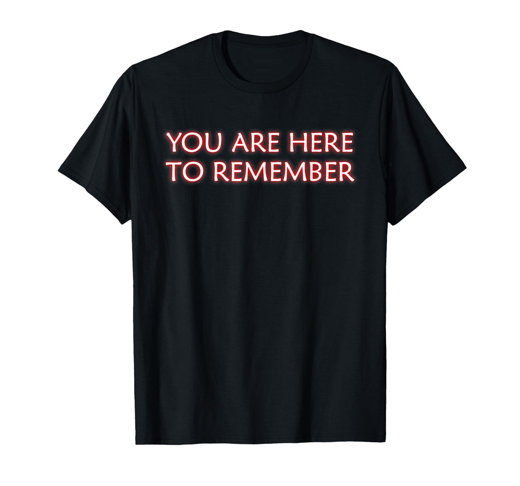 You Are Here To Remember Mindfulness Inner T-Shirt - Trendy Graphic Unisex - T-Shirt, Sweatshirt, Hoodie