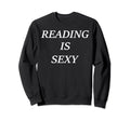 Reading Is Sexy Book Lovers And Sweatshirt - Trendy Graphic for Adults - T-Shirt, Sweatshirt, Hoodie