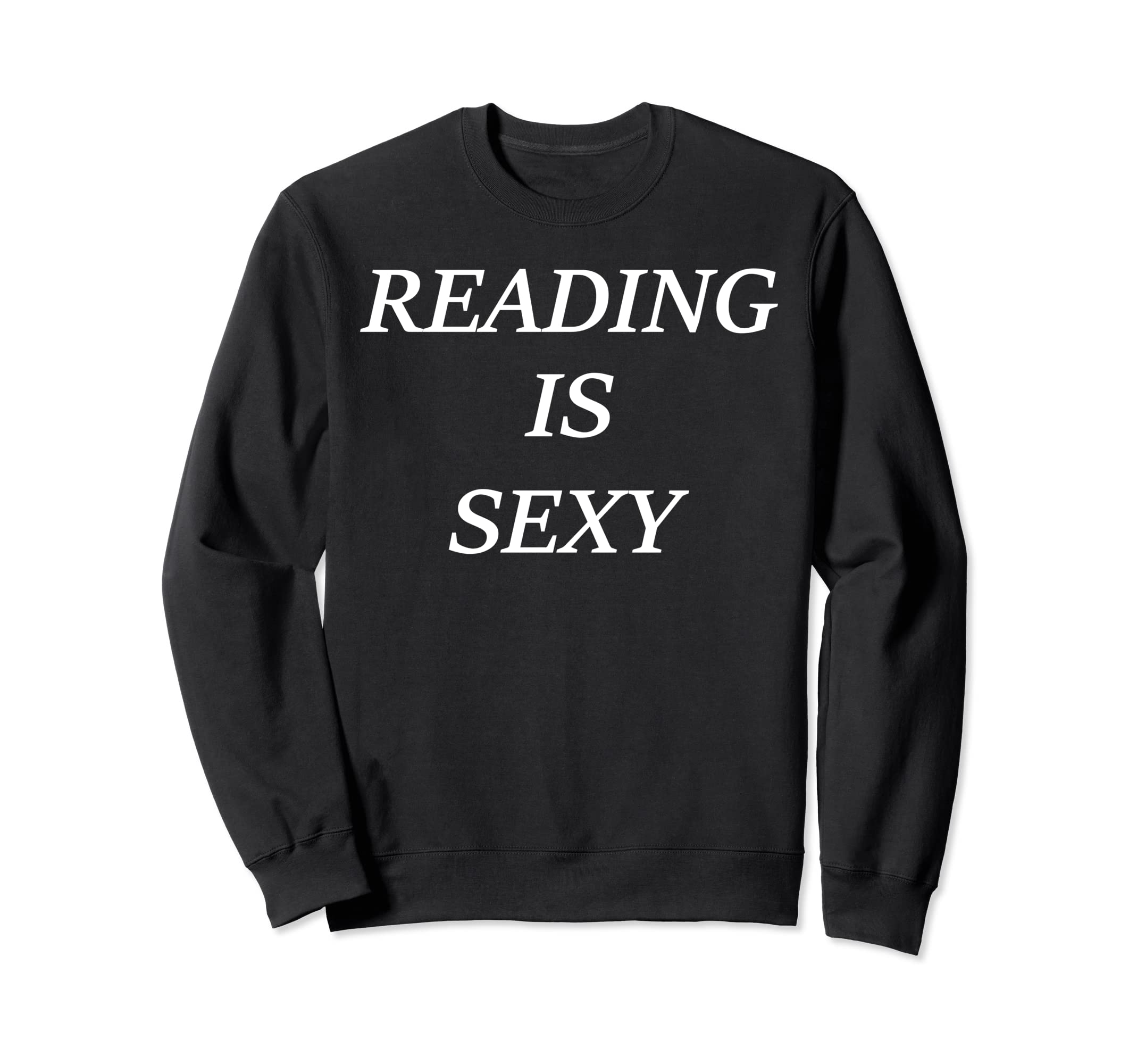 Reading Is Sexy Book Lovers And Sweatshirt - Trendy Graphic for Adults - T-Shirt, Sweatshirt, Hoodie