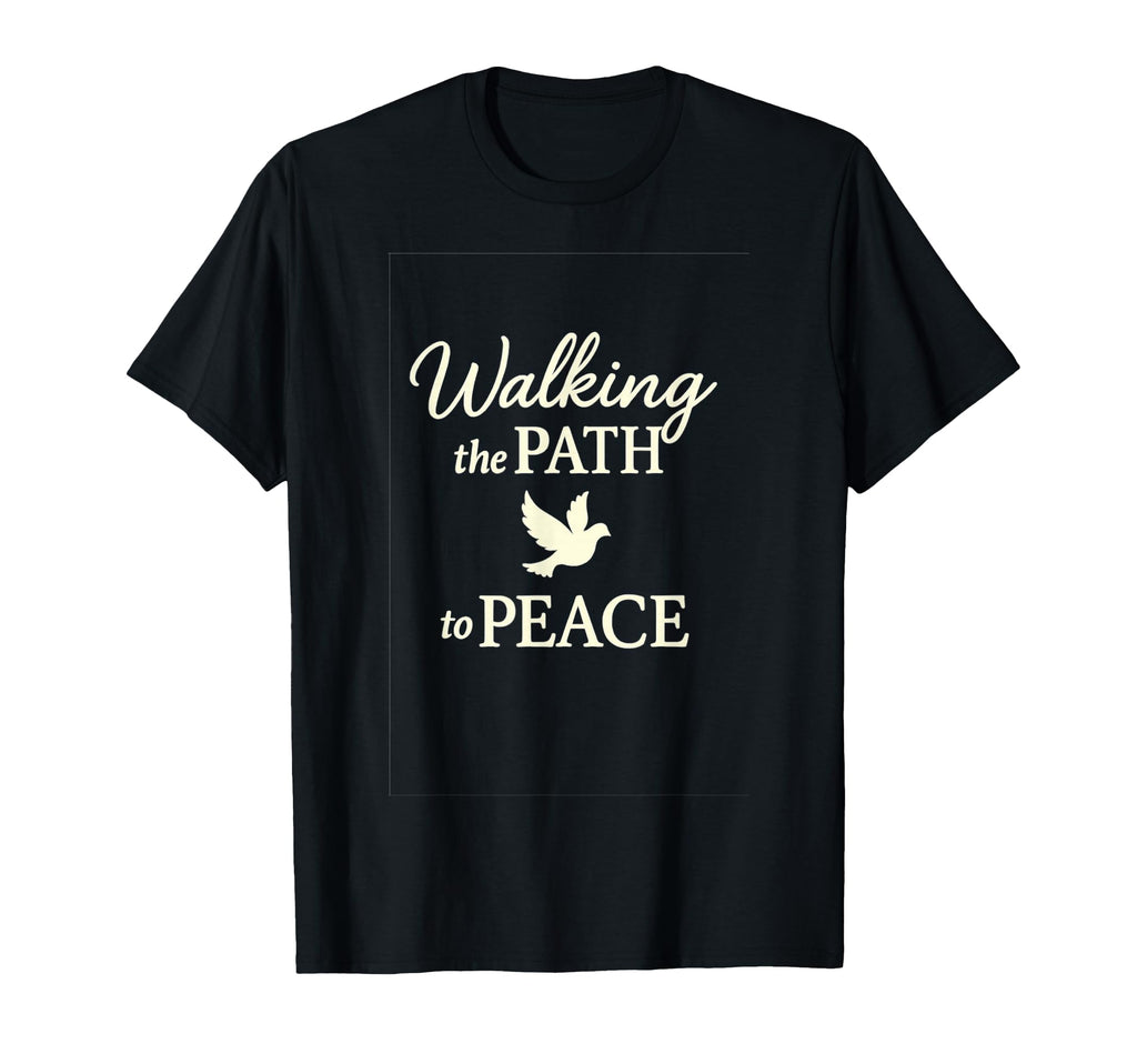 Walking Path To Peace Inspirational T-Shirt - Streetwear Style Men Women - T-Shirt, Sweatshirt, Hoodie