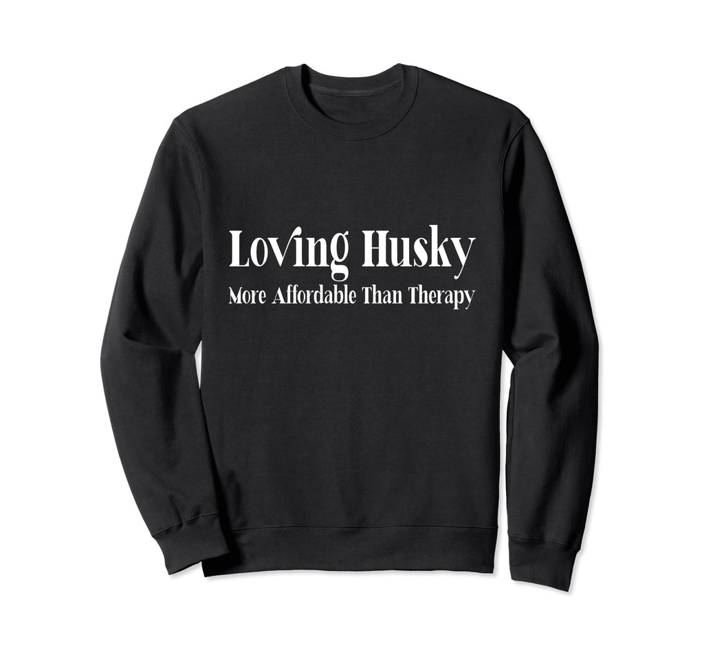 Loving Husky Is Therapy Funny Dog Sweatshirt - Minimalist Print Men Women - T-Shirt, Sweatshirt, Hoodie