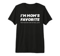 Im Moms Favorite She Told Me Not To Tell T-Shirt - Novelty Apparel Unisex - T-Shirt, Sweatshirt, Hoodie