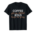Coffee Gets Me Started Jesus Keeps Me T-Shirt - Novelty Apparel for Adults - T-Shirt, Sweatshirt, Hoodie