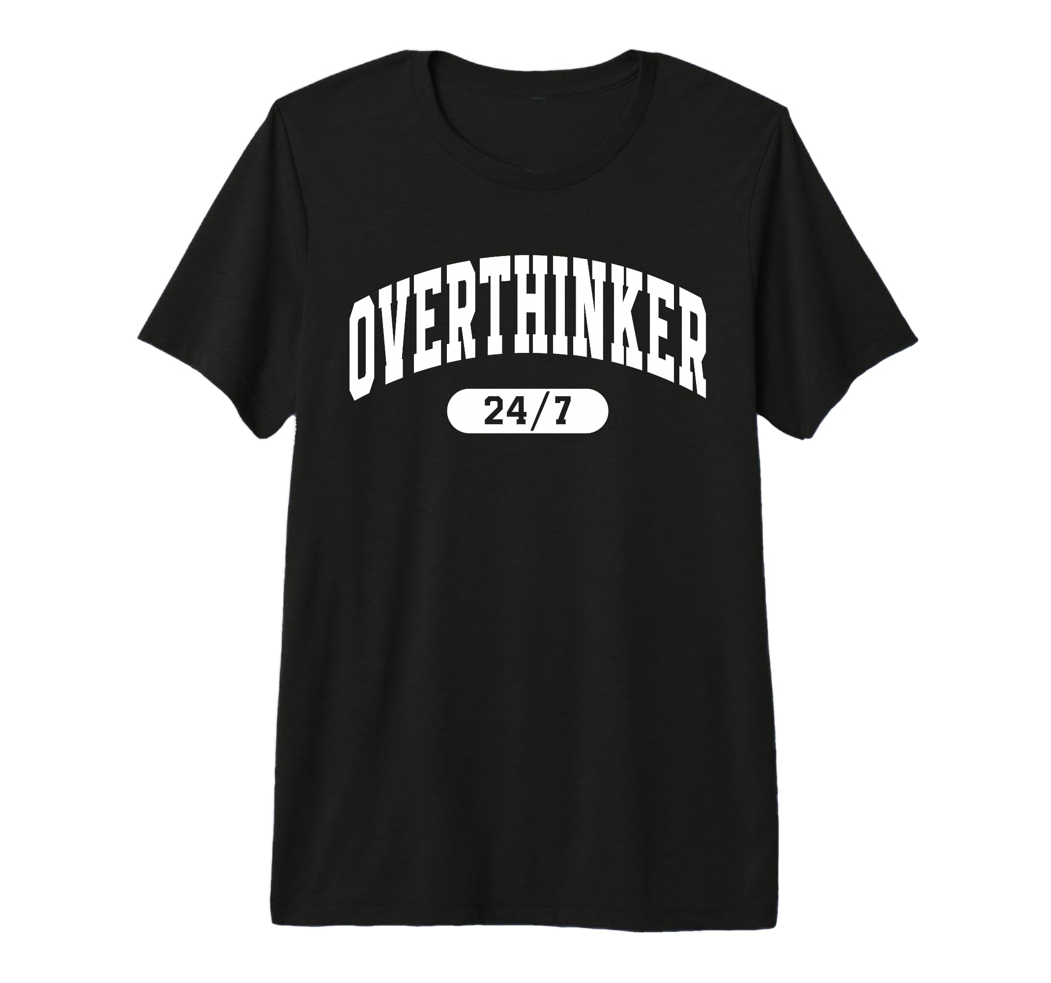Overthinker 24 7 Funny Mental Health T-Shirt - Unique Graphic Unisex - T-Shirt, Sweatshirt, Hoodie