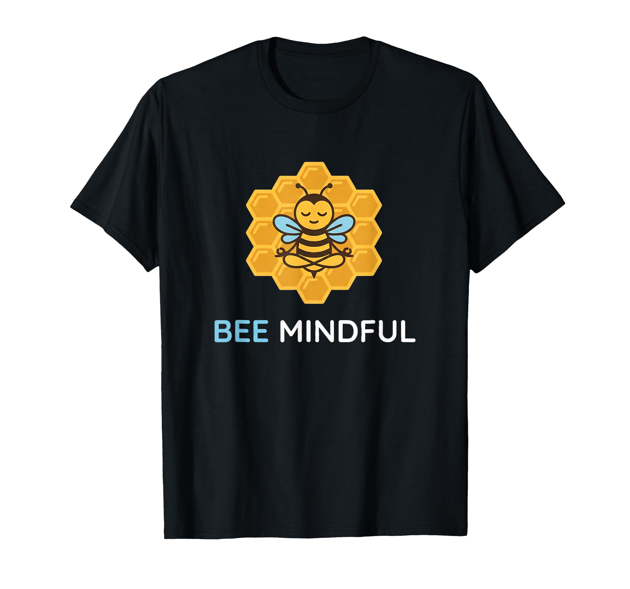 Bee Mindful Mindfulness Mood Meditation T-Shirt - Graphic Print Men Women - T-Shirt, Sweatshirt, Hoodie