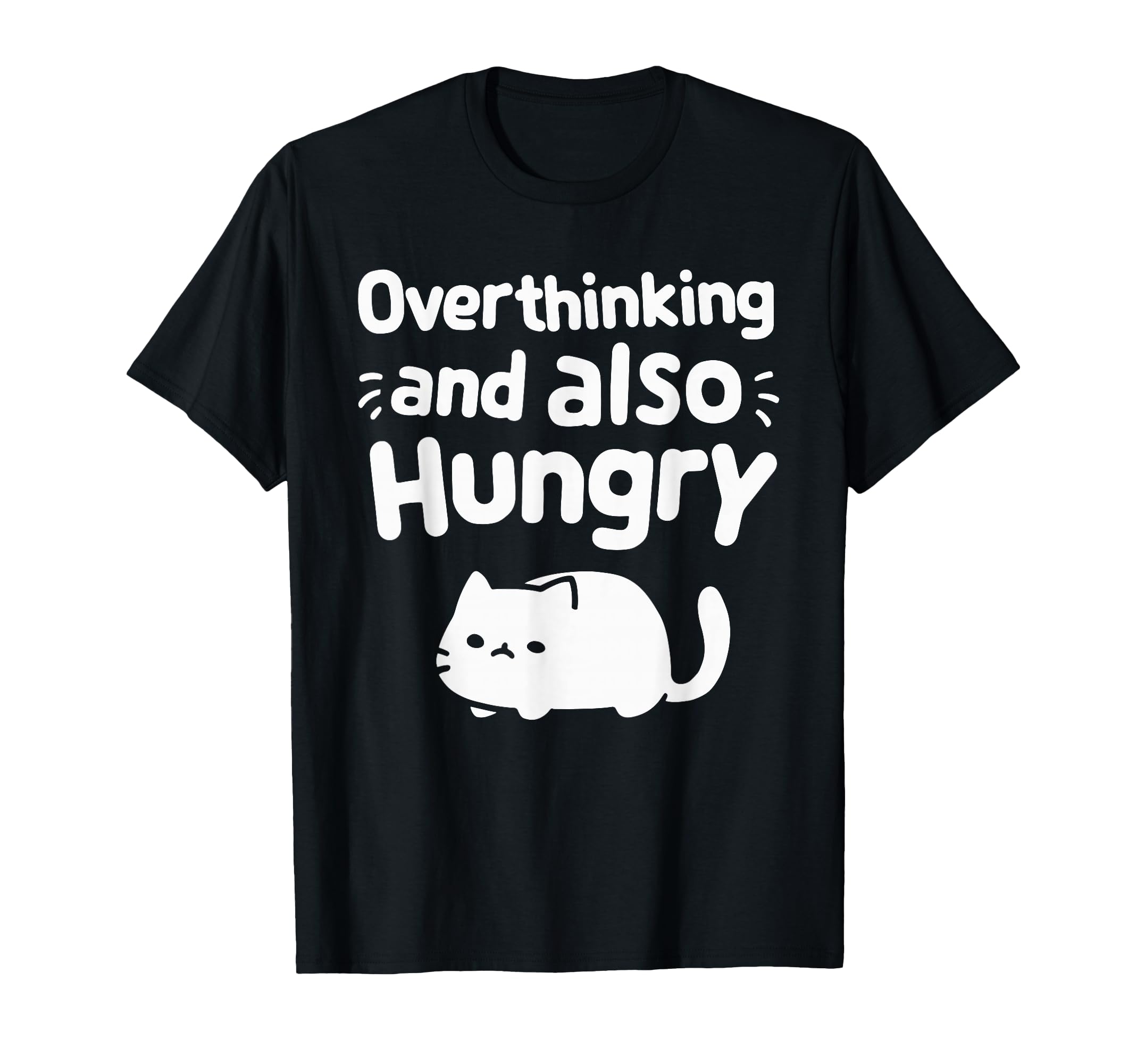 Hungry Overthinker Food Anxiety T-Shirt - Graphic Print Men Women - T-Shirt, Sweatshirt, Hoodie