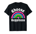 Choose Happiness Choose Joy Choose T-Shirt - Fun Novelty Design Unisex - T-Shirt, Sweatshirt, Hoodie