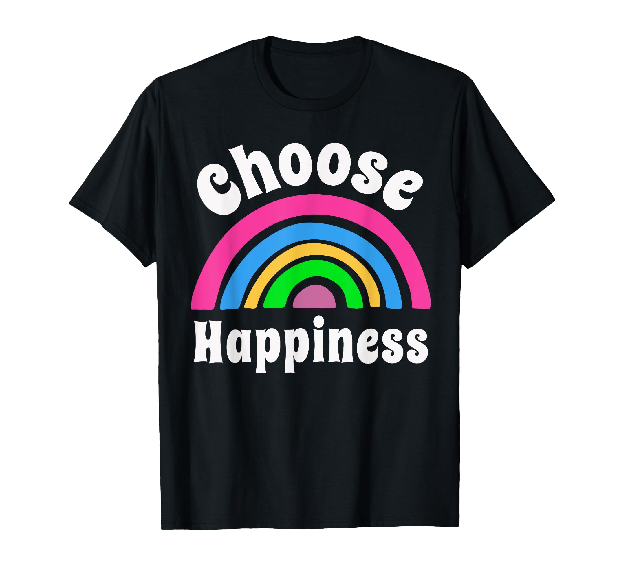 Choose Happiness Choose Joy Choose T-Shirt - Fun Novelty Design Unisex - T-Shirt, Sweatshirt, Hoodie