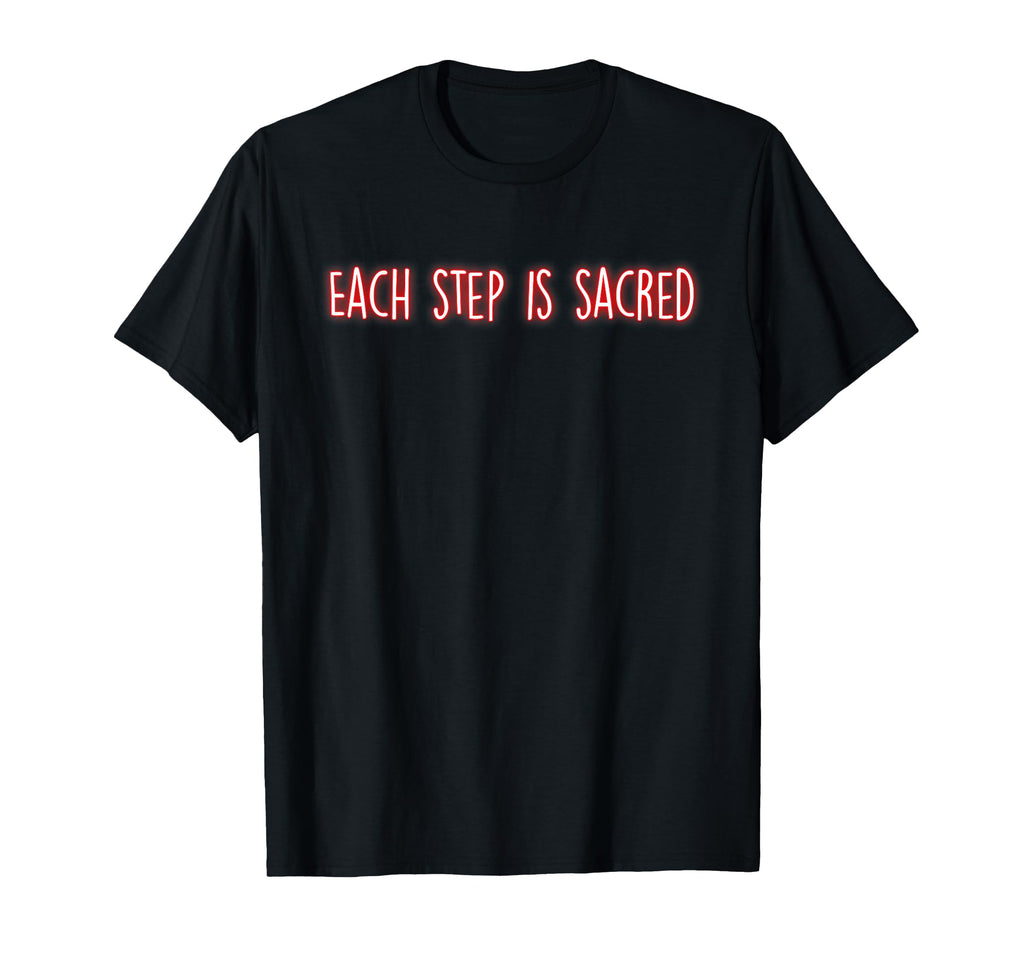Each Step Is Sacred Mindfulness T-Shirt - Custom Art Print for Adults - T-Shirt, Sweatshirt, Hoodie