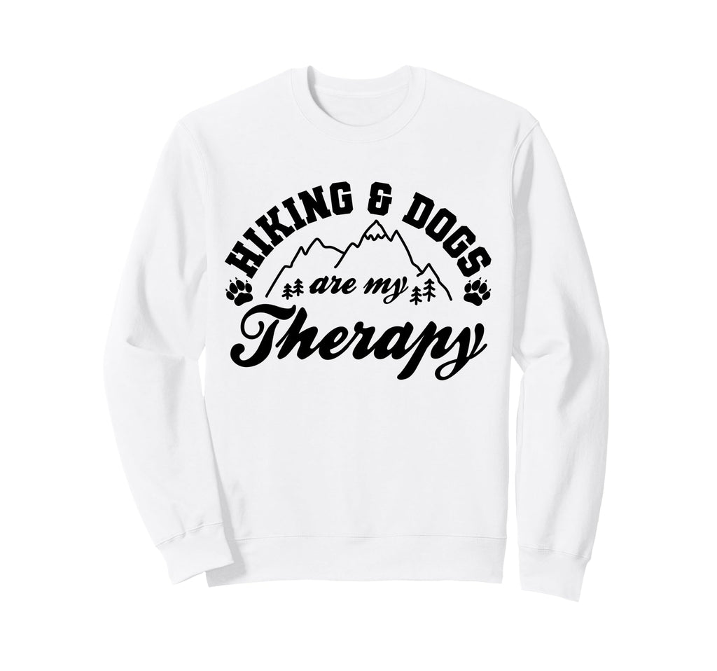 Hiking And Dogs Are My Therapy Funny Sweatshirt - Unique Graphic Unisex - T-Shirt, Sweatshirt, Hoodie