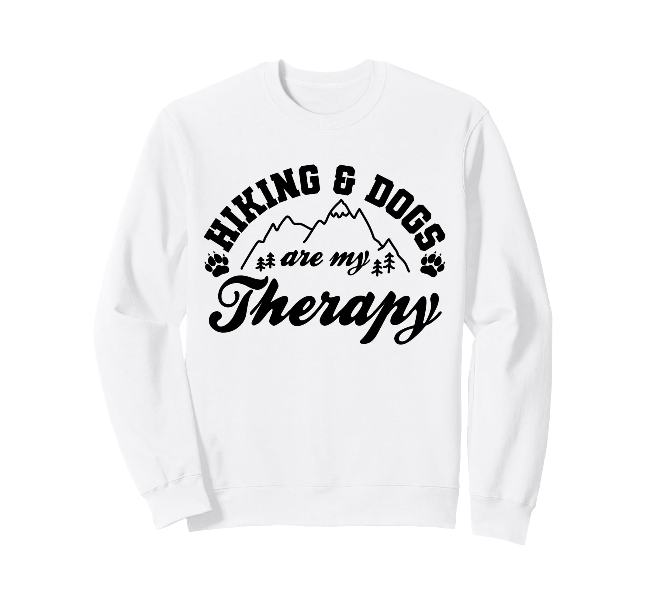 Hiking And Dogs Are My Therapy Funny Sweatshirt - Unique Graphic Unisex - T-Shirt, Sweatshirt, Hoodie