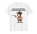 Hold Partner Im Overstimulated Cowboy Dog T-Shirt - Custom Art Print Unisex - T-Shirt, Sweatshirt, Hoodie